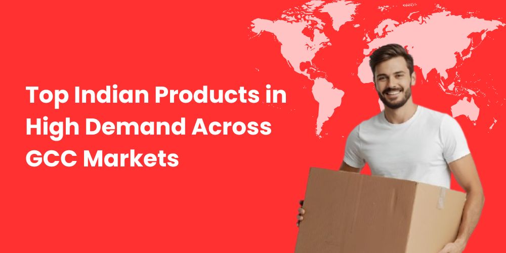 Top Indian Products in High Demand Across GCC Markets