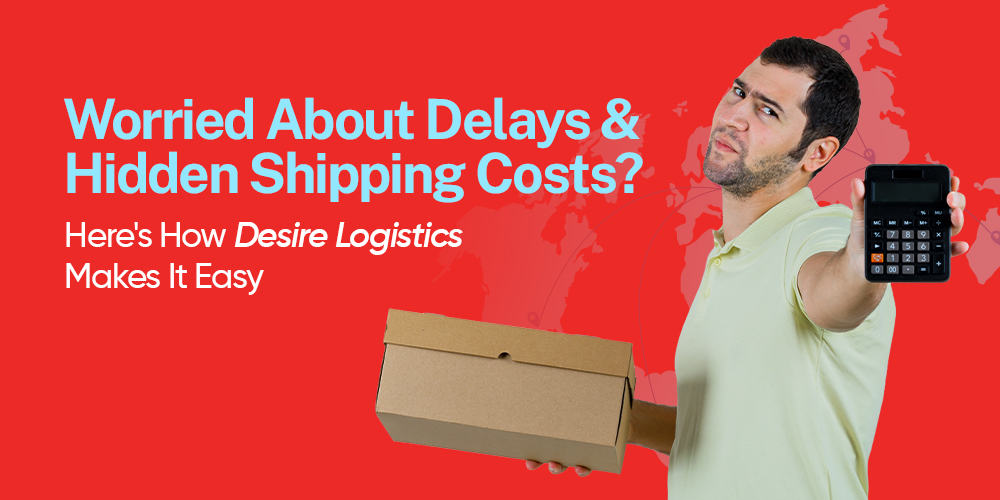 Worried About Shipping Delays and Hidden Costs?